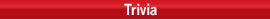 Trivia